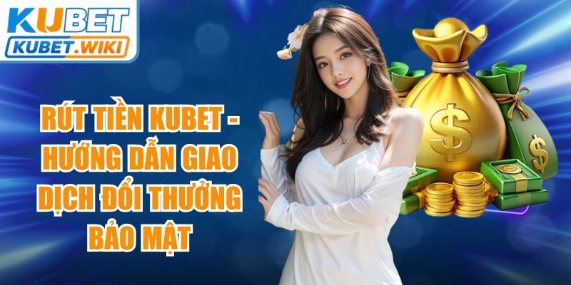 Rút Tiền Kubet